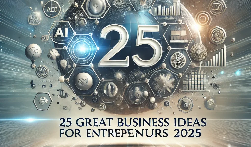 25 Great Business Ideas for Entrepreneurs 2025