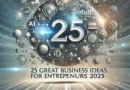 25 Great Business Ideas for Entrepreneurs 2025